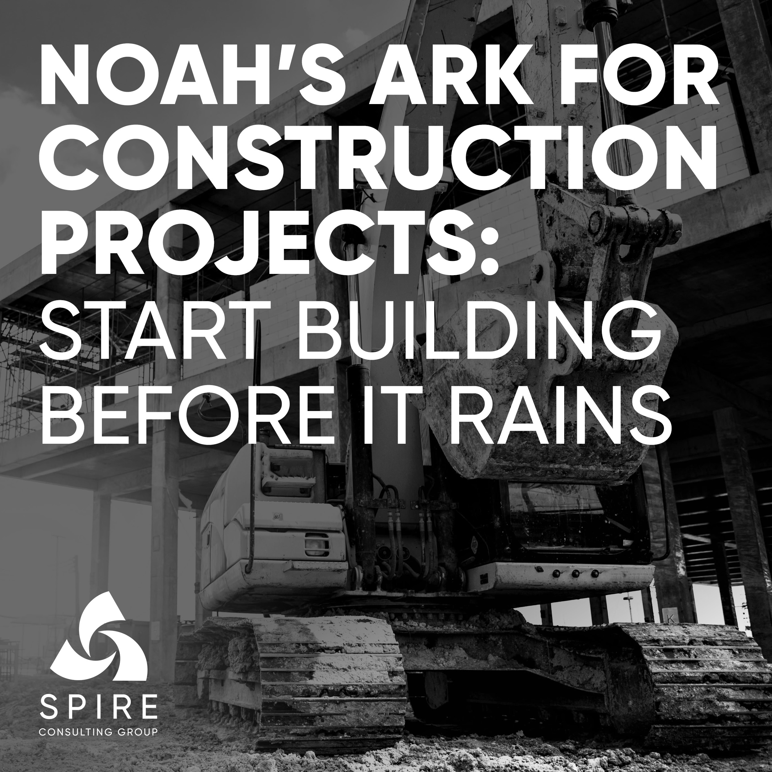 Noah’s Ark for Construction Projects | Spire Consulting Group
